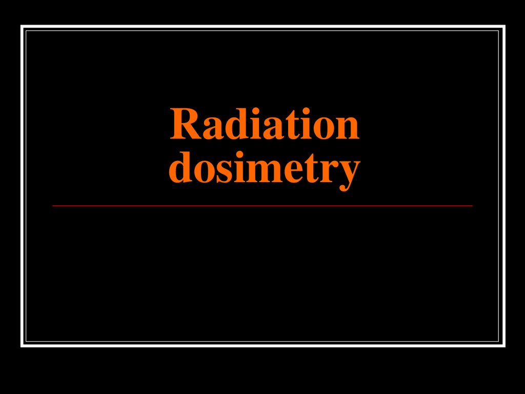 Radiation dosimetry and Units